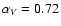 $\alpha_V =0.72$