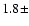 $1.8 \pm$