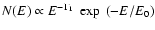 $N(E) \propto E^{-\Gamma_1}~\exp~(-E/E_0)$
