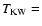 $T_{\rm KW}=$