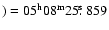 $)=05^{\rm h} 08^{\rm m} 25\hbox{$.\!\!^{\rm s}$ }859$