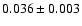 $0.036 \pm 0.003$