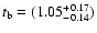 $t_{\rm b}=(1.05_{-0.14}^{+0.17})$