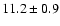 $11.2\pm0.9$