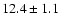 $12.4\pm1.1$