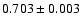 $0.703\pm0.003$