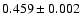 $0.459\pm0.002$