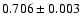 $0.706\pm0.003$