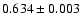 $0.634\pm0.003$