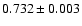 $0.732\pm0.003$