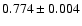 $0.774\pm0.004$