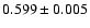 $0.599\pm0.005$