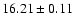 $16.21\pm0.11$