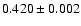 $0.420\pm0.002$