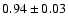 $0.94\pm0.03$