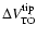 $\Delta V^{\rm tip}_{\rm TO}$