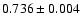 $0.736\pm0.004$