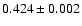 $0.424\pm0.002$