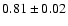 $0.81\pm0.02$