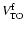 $V_{\rm TO}^{\rm f}$