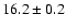 $16.2\pm0.2$
