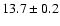$13.7\pm0.2$