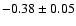 $-0.38\pm 0.05$