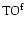 ${\rm TO^f}$
