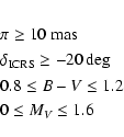 \begin{eqnarray*}&&\pi \ge 10~\rm {mas}\\
&&\delta_{\rm { ICRS}} \ge -20\deg\\
&&0.8 \le B-V \le 1.2\\
&& 0 \le M_{V} \le 1.6
\end{eqnarray*}