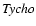 $\it Tycho$