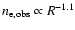 $n_{\rm e, obs} \propto R^{-1.1}$