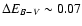 $\Delta E_{B - V} \sim
0.07$