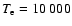 $T_{\rm e} = 10~000$