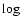 $\log~$