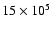 $15 \times 10^{5}$