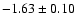 $-1.63\pm 0.10$