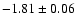 $-1.81\pm 0.06$