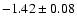 $-1.42\pm 0.08$