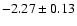 $-2.27\pm 0.13$