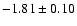 $-1.81\pm 0.10$