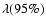 $\lambda(95\%)$