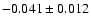 $-0.041\pm 0.012$