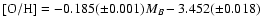 $[{\rm O}/{\rm H}]=-0.185(\pm 0.001)M_B-3.452(\pm 0.018)$