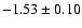 $-1.53\pm 0.10$