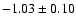 $-1.03\pm 0.10$
