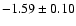 $-1.59\pm 0.10$