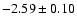 $-2.59\pm 0.10$