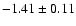 $-1.41\pm 0.11$