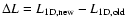 $\Delta L = L_{\rm 1D,new}
- L_{\rm 1D,old}$