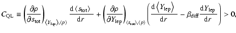 $\displaystyle C_{\rm QL} \equiv
\left(\frac{\partial\rho} {\partial s_{\rm tot}...
...m d}r~} -
\beta_{\rm diff} \frac{{\rm d}{Y_{\rm lep}}~}{{\rm d}r~} \right)
> 0,$